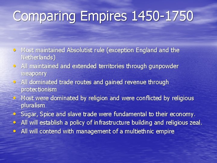 Comparing Empires 1450 -1750 • Most maintained Absolutist rule (exception England the • •