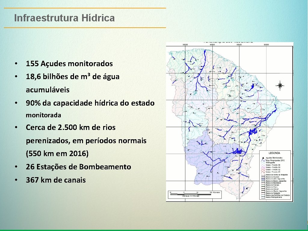 Infraestrutura Hídrica • 155 Açudes monitorados • 18, 6 bilhões de m³ de água