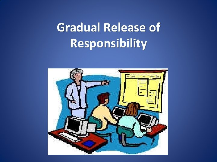 Gradual Release of Responsibility 