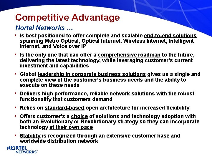 Competitive Advantage Nortel Networks … • Is best positioned to offer complete and scalable