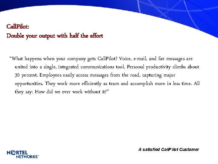 Call. Pilot: Double your output with half the effort “What happens when your company