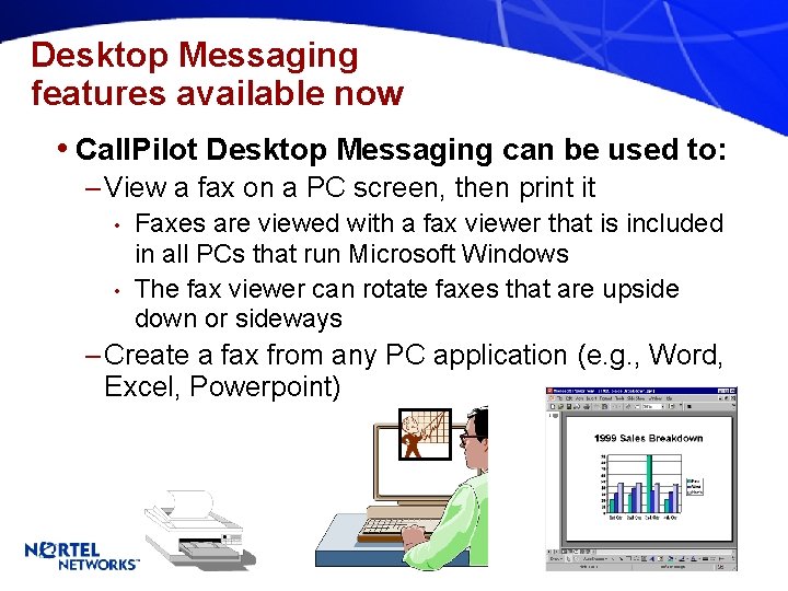 Desktop Messaging features available now • Call. Pilot Desktop Messaging can be used to: