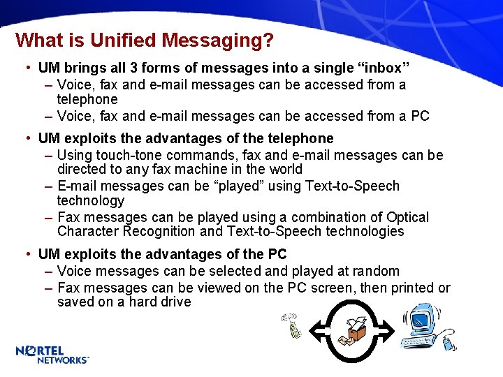 What is Unified Messaging? • UM brings all 3 forms of messages into a