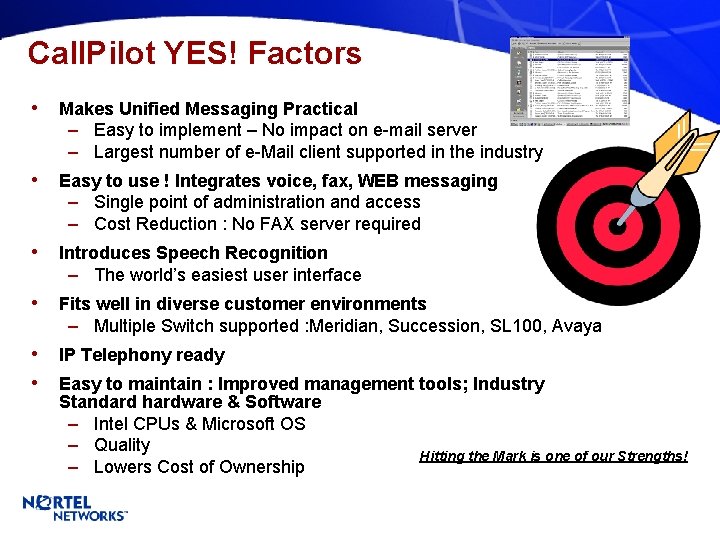 Call. Pilot YES! Factors • Makes Unified Messaging Practical – Easy to implement –