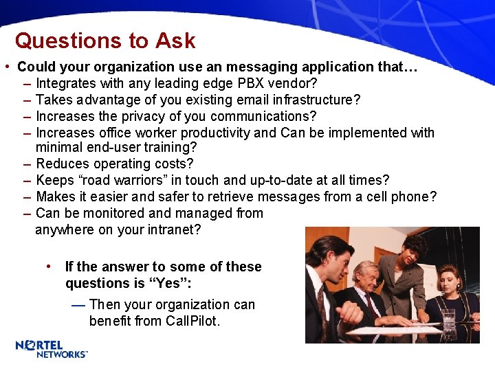 Questions to Ask • Could your organization use an messaging application that… – Integrates