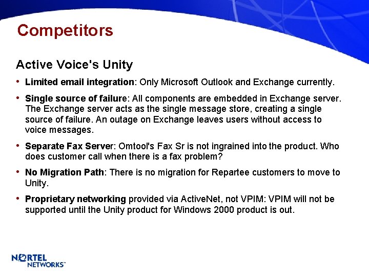 Competitors Active Voice's Unity • Limited email integration: Only Microsoft Outlook and Exchange currently.