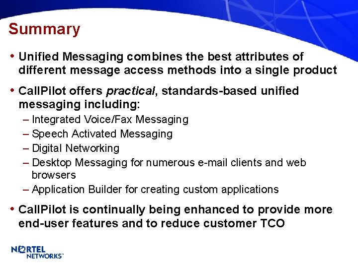 Summary • Unified Messaging combines the best attributes of different message access methods into