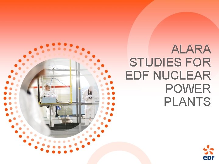 ALARA STUDIES FOR EDF NUCLEAR POWER PLANTS 