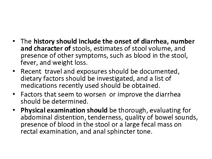  • The history should include the onset of diarrhea, number and character of