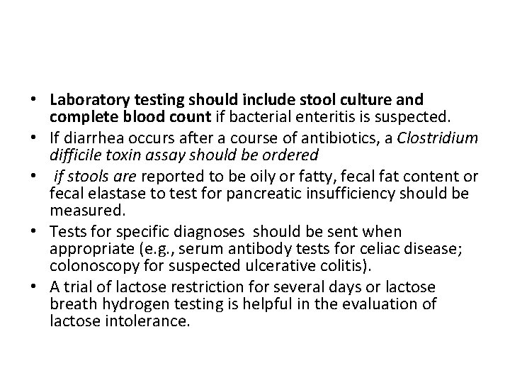  • Laboratory testing should include stool culture and complete blood count if bacterial