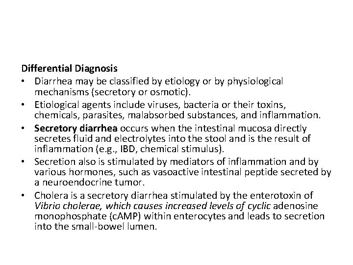 Differential Diagnosis • Diarrhea may be classified by etiology or by physiological mechanisms (secretory