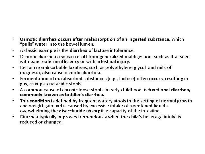  • • Osmotic diarrhea occurs after malabsorption of an ingested substance, which “pulls”