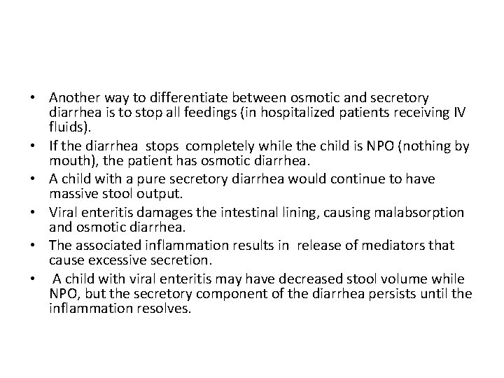  • Another way to differentiate between osmotic and secretory diarrhea is to stop