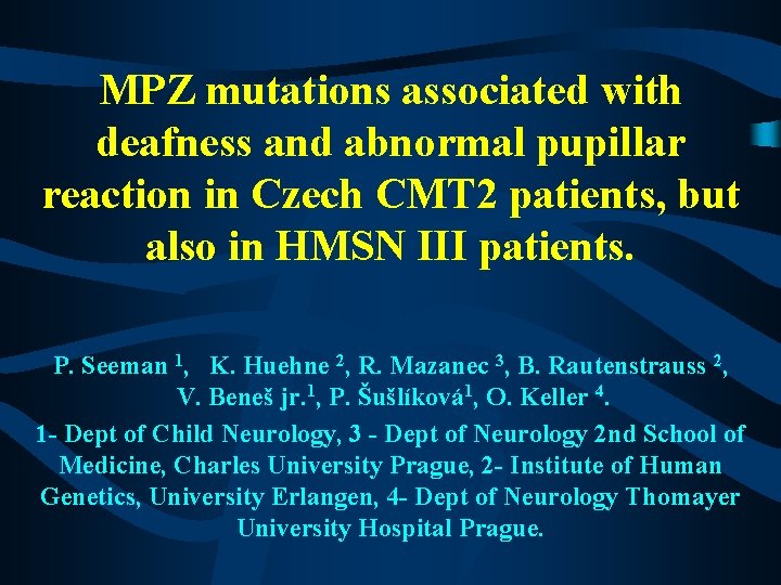 MPZ mutations associated with deafness and abnormal pupillar reaction in Czech CMT 2 patients,