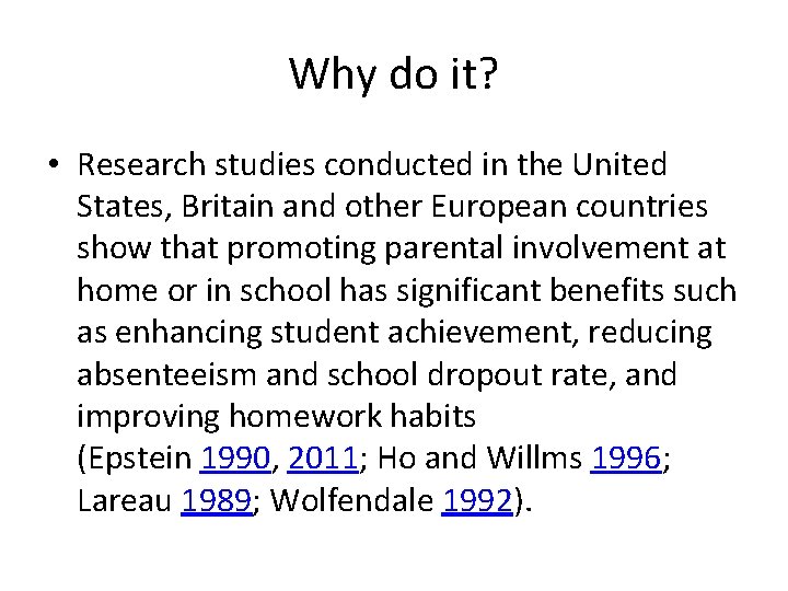 Why do it? • Research studies conducted in the United States, Britain and other