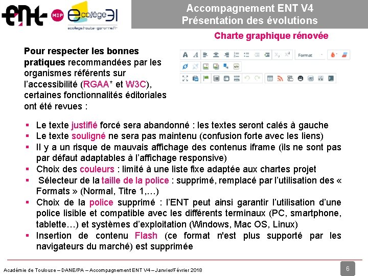 Accompagnement ENT V 4 Présentation des évolutions Charte graphique rénovée Pour respecter les bonnes