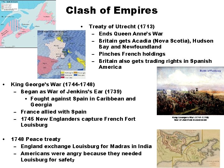 Clash of Empires • Treaty of Utrecht (1713) – Ends Queen Anne’s War –