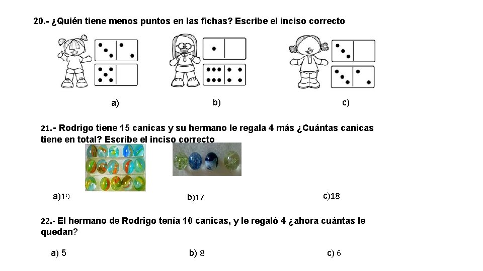 20. - ¿Quién tiene menos puntos en las fichas? Escribe el inciso correcto c)