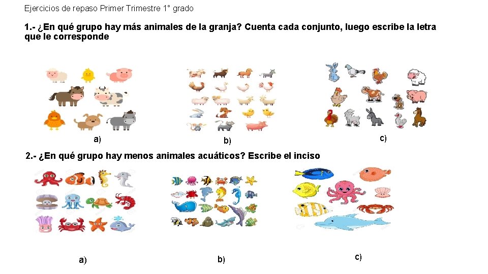 Ejercicios de repaso Primer Trimestre 1° grado 1. - ¿En qué grupo hay más