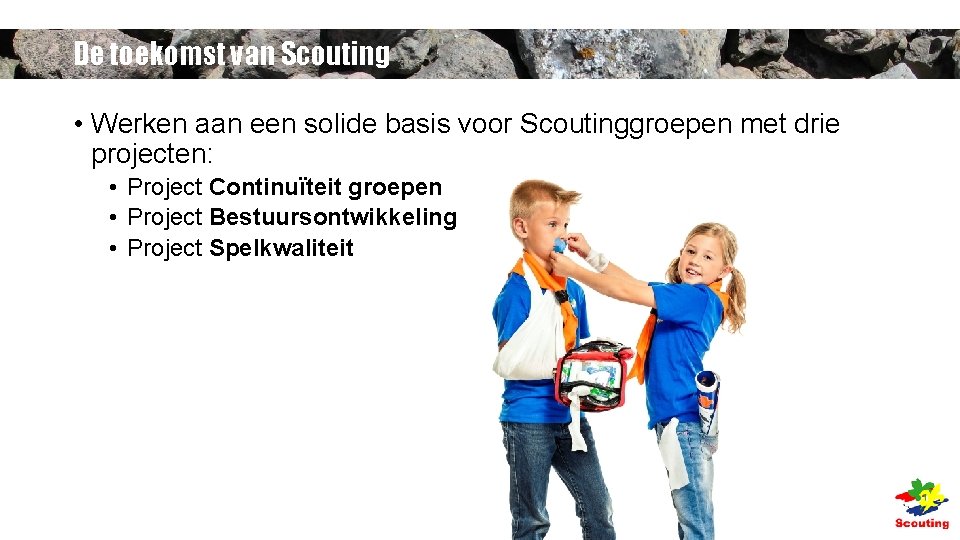 De toekomst van Scouting • Werken aan een solide basis voor Scoutinggroepen met drie