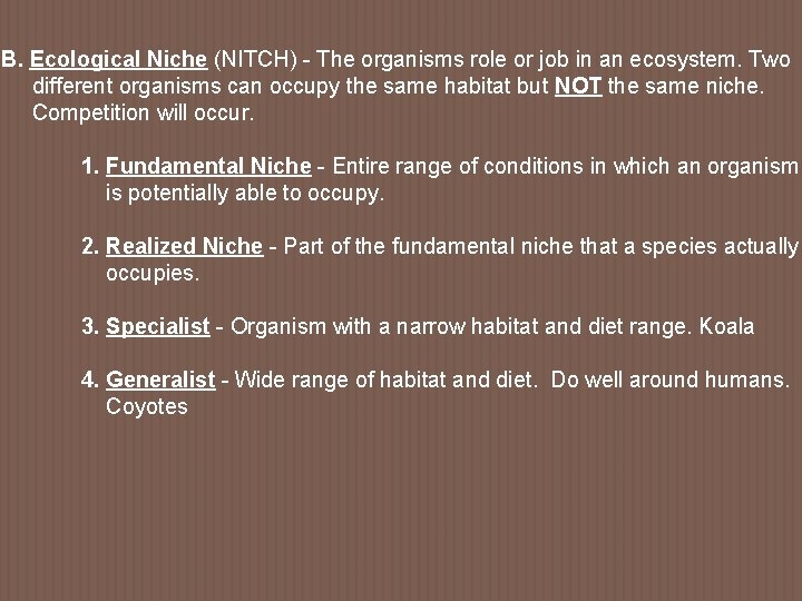 B. Ecological Niche (NITCH) - The organisms role or job in an ecosystem. Two