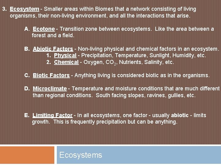 3. Ecosystem - Smaller areas within Biomes that a network consisting of living organisms,