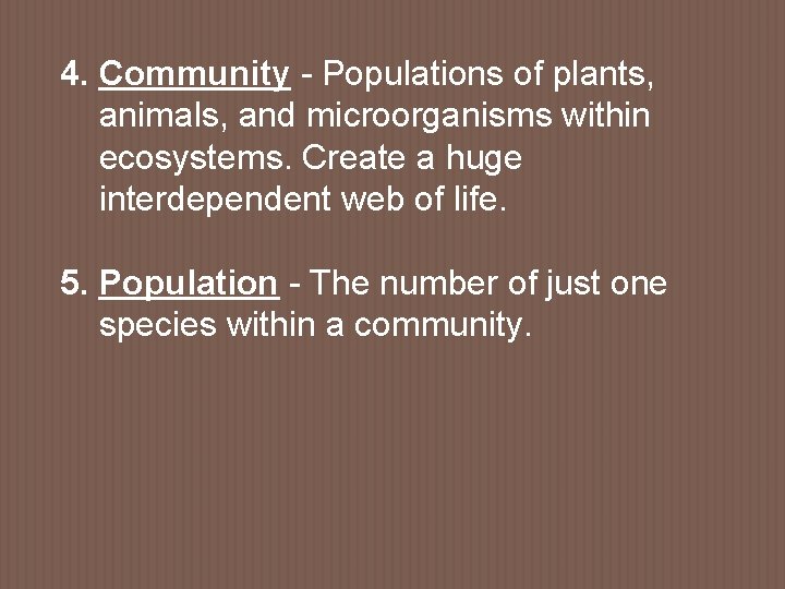 4. Community - Populations of plants, animals, and microorganisms within ecosystems. Create a huge