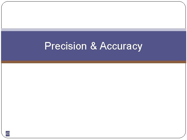Precision & Accuracy 43 