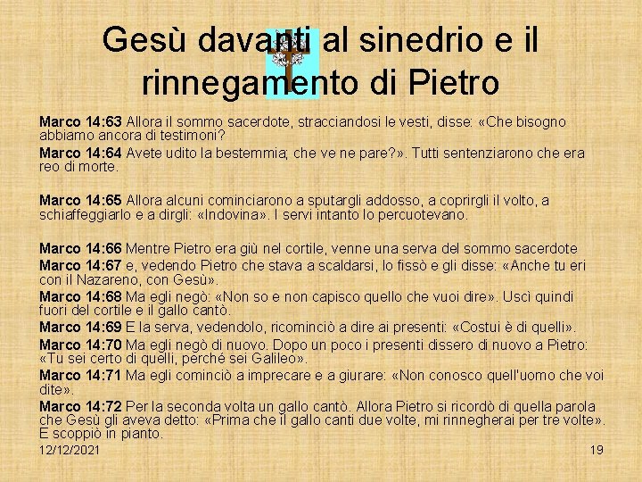 Gesù davanti al sinedrio e il rinnegamento di Pietro Marco 14: 63 Allora il