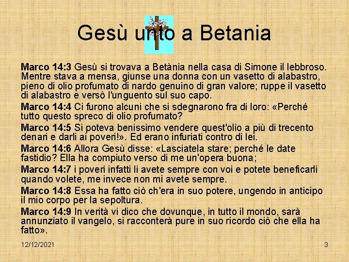 Gesù unto a Betania Marco 14: 3 Gesù si trovava a Betània nella casa