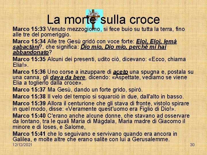 La morte sulla croce Marco 15: 33 Venuto mezzogiorno, si fece buio su tutta