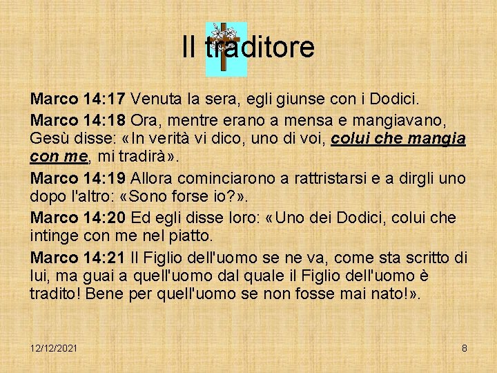 Il traditore Marco 14: 17 Venuta la sera, egli giunse con i Dodici. Marco