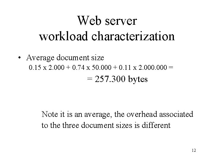 Web server workload characterization • Average document size 0. 15 x 2. 000 +
