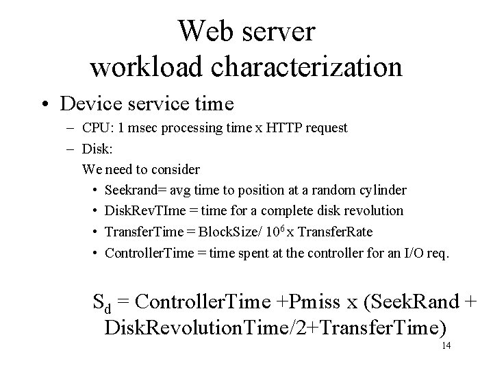 Web server workload characterization • Device service time – CPU: 1 msec processing time