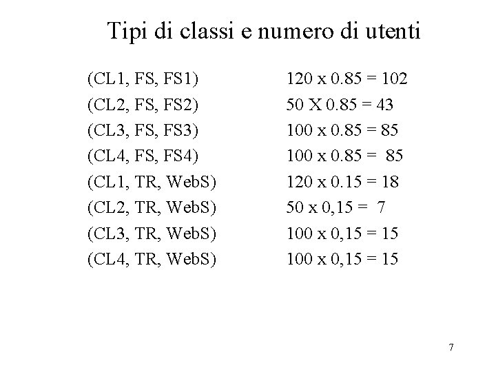 Tipi di classi e numero di utenti (CL 1, FS 1) (CL 2, FS