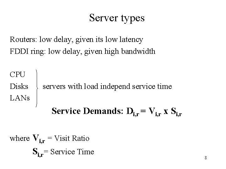 Server types Routers: low delay, given its low latency FDDI ring: low delay, given