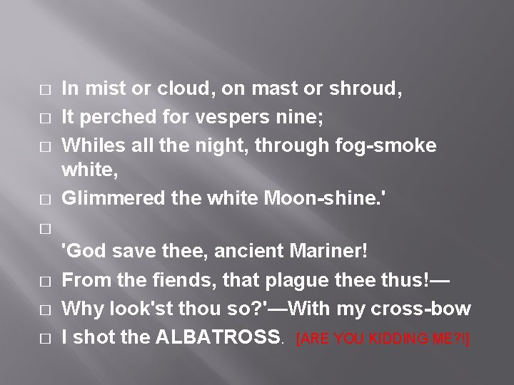 � � In mist or cloud, on mast or shroud, It perched for vespers � � In mist or cloud, on mast or shroud, It perched for vespers