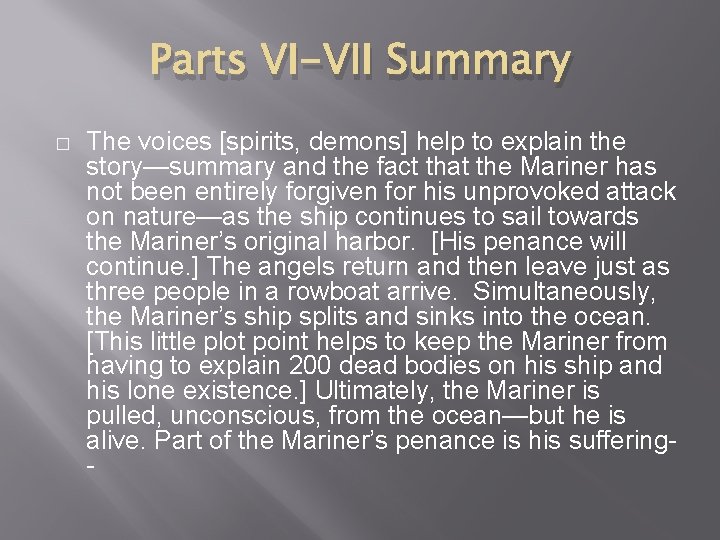 Parts VI-VII Summary � The voices [spirits, demons] help to explain the story—summary and