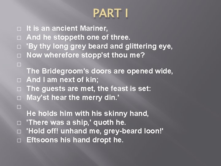 PART I � � � It is an ancient Mariner, And he stoppeth one PART I � � � It is an ancient Mariner, And he stoppeth one