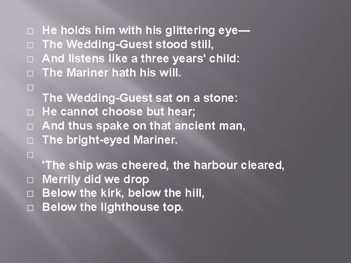 � � � He holds him with his glittering eye— The Wedding-Guest stood still, � � � He holds him with his glittering eye— The Wedding-Guest stood still,