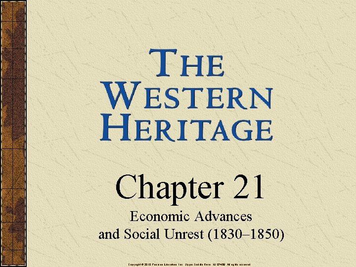 Chapter 21 Economic Advances and Social Unrest (1830– 1850) Copyright © 2010 Pearson Education,