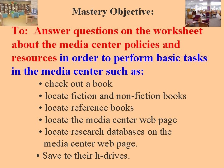 Mastery Objective: To: Answer questions on the worksheet about the media center policies and