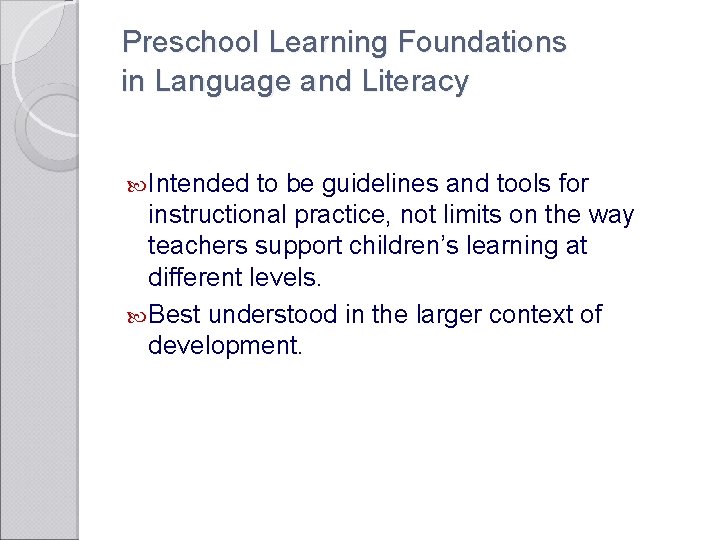 Preschool Learning Foundations in Language and Literacy Intended to be guidelines and tools for