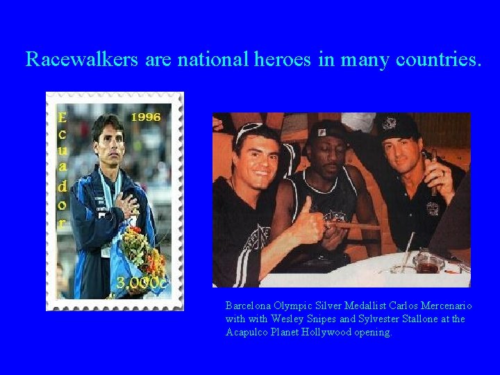 Racewalkers are national heroes in many countries. Barcelona Olympic Silver Medallist Carlos Mercenario with