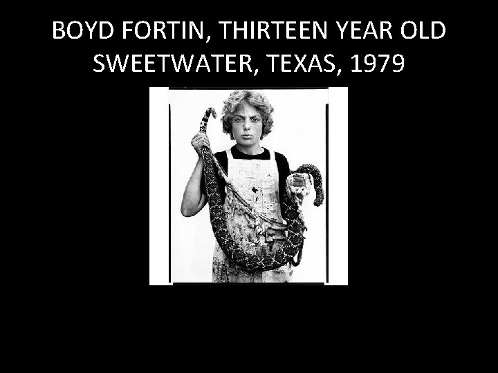 BOYD FORTIN, THIRTEEN YEAR OLD SWEETWATER, TEXAS, 1979 