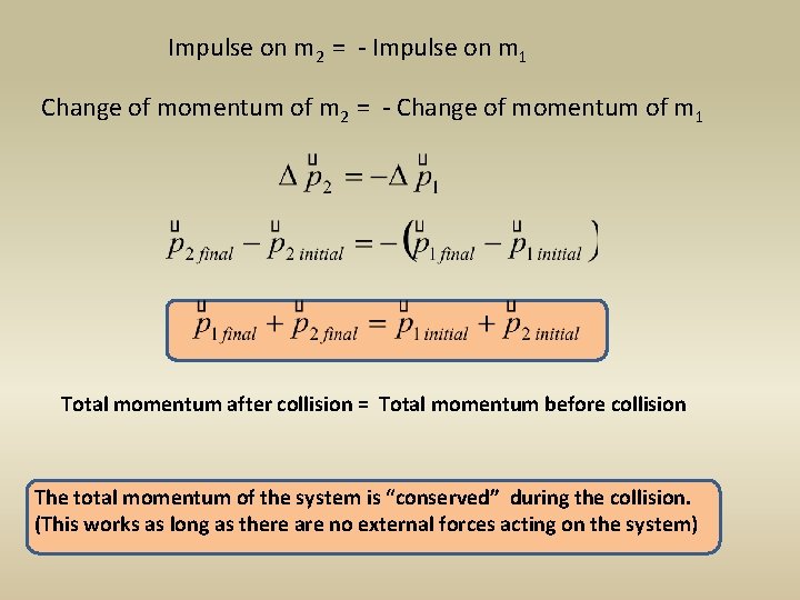 Impulse on m 2 = - Impulse on m 1 Change of momentum of