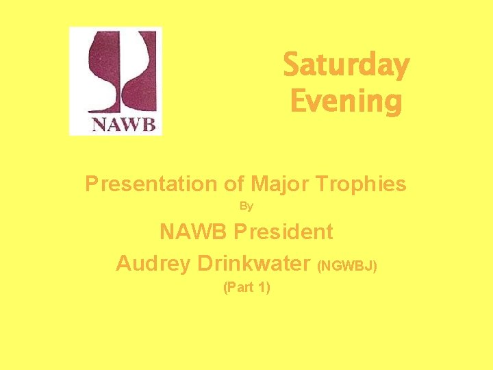 Saturday Evening Presentation of Major Trophies By NAWB President Audrey Drinkwater (NGWBJ) (Part 1)