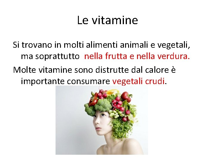 Le vitamine Si trovano in molti alimenti animali e vegetali, ma soprattutto nella frutta