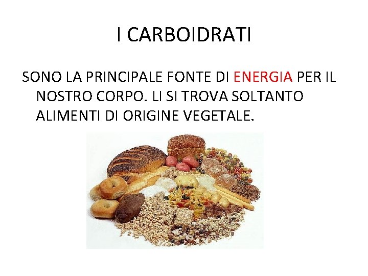 I CARBOIDRATI SONO LA PRINCIPALE FONTE DI ENERGIA PER IL NOSTRO CORPO. LI SI