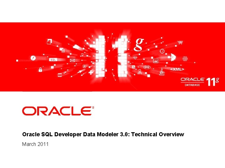 <Insert Picture Here> Oracle SQL Developer Data Modeler 3. 0: Technical Overview March 2011